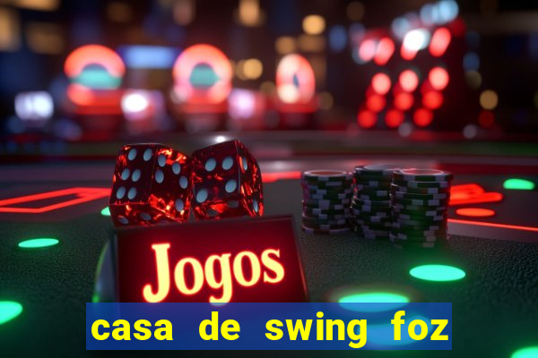 casa de swing foz do iguaçu